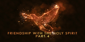 Friendship with the Holy Spirit Part 4